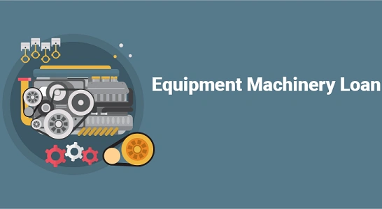 Equipment / Machinery Loan